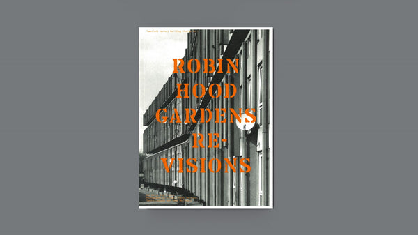 Robin Hood Gardens: Re-Visions