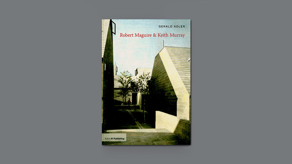 Robert Maguire & Keith Murray (Twentieth Century Architects)
